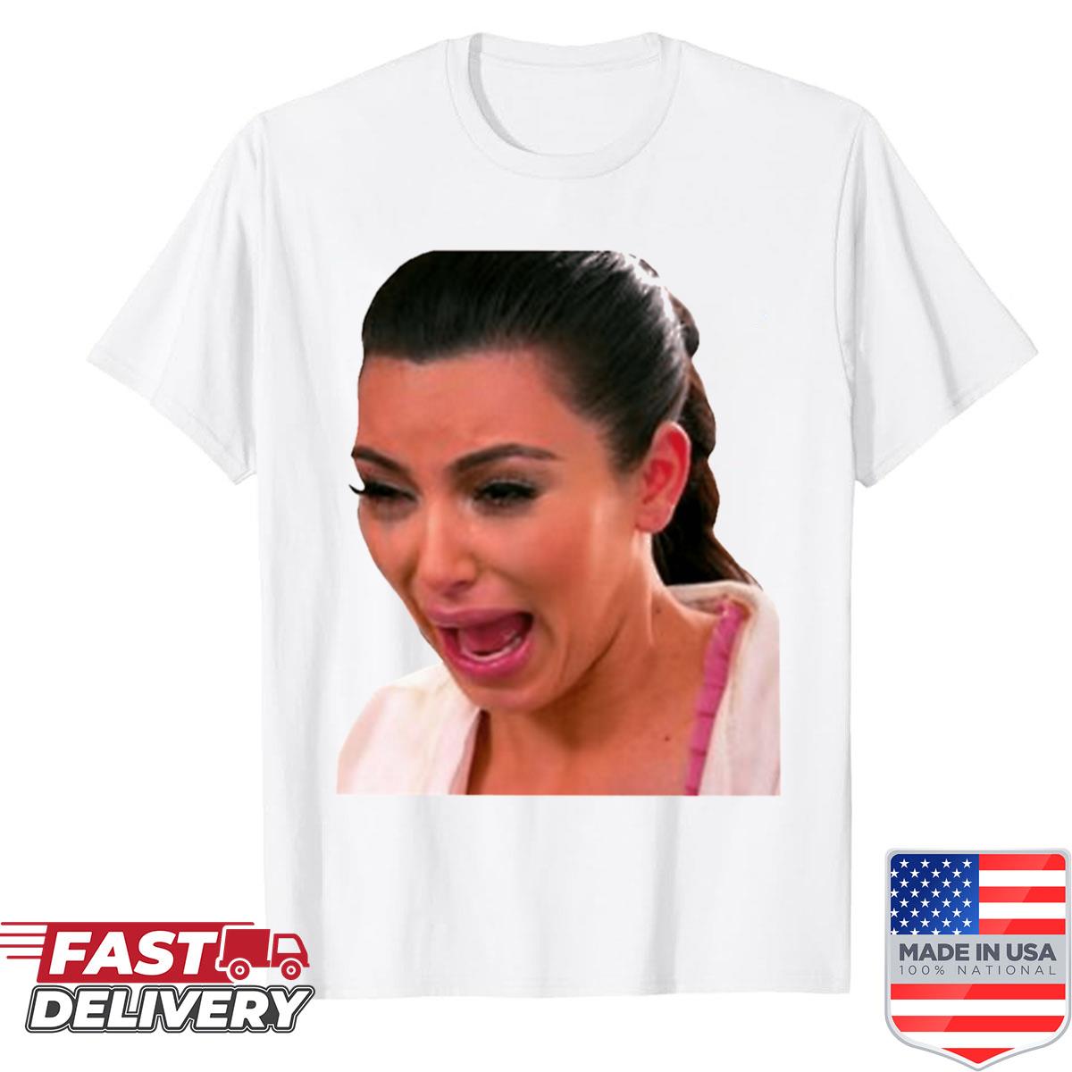 Ugly Crying Kim Meme Shirt