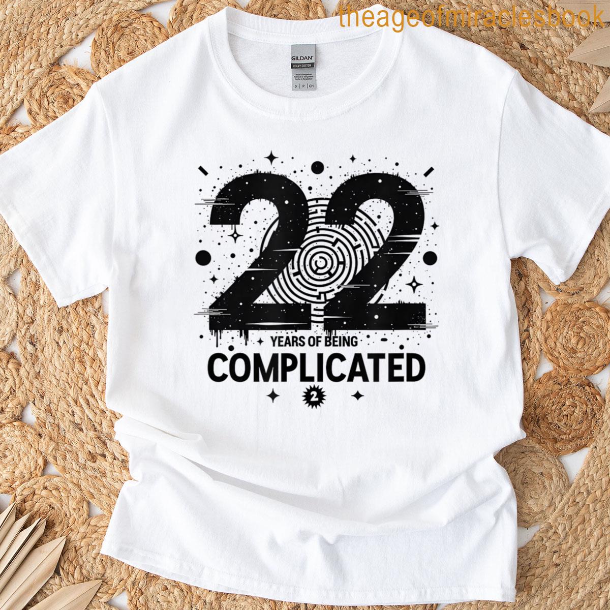 22 Years Complicated Birthday Gift – Funny Age Humor T-shirt