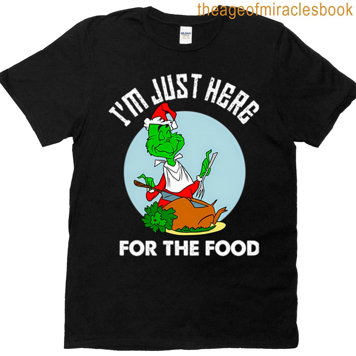 1 Funny Grinchs Christmas Im Justs Here For The Foods T-shirt