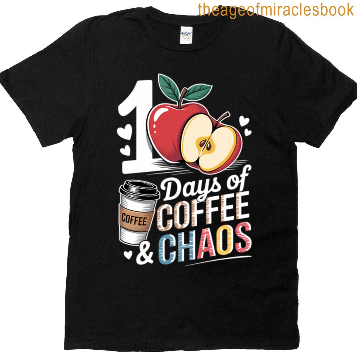 100 Days Of Coffee Chaos 100th Day Of School T-shirt 100 Days Of Coffee Chaos 100th Day Of School T-shirt