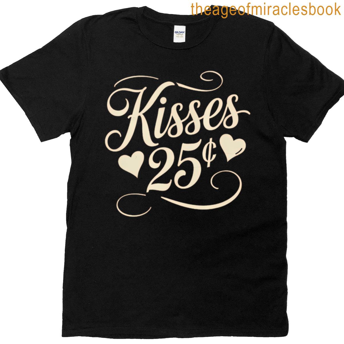 25 Cent Kisses Funny Valentines Day Kissing Booth Kiss Love T-shirt