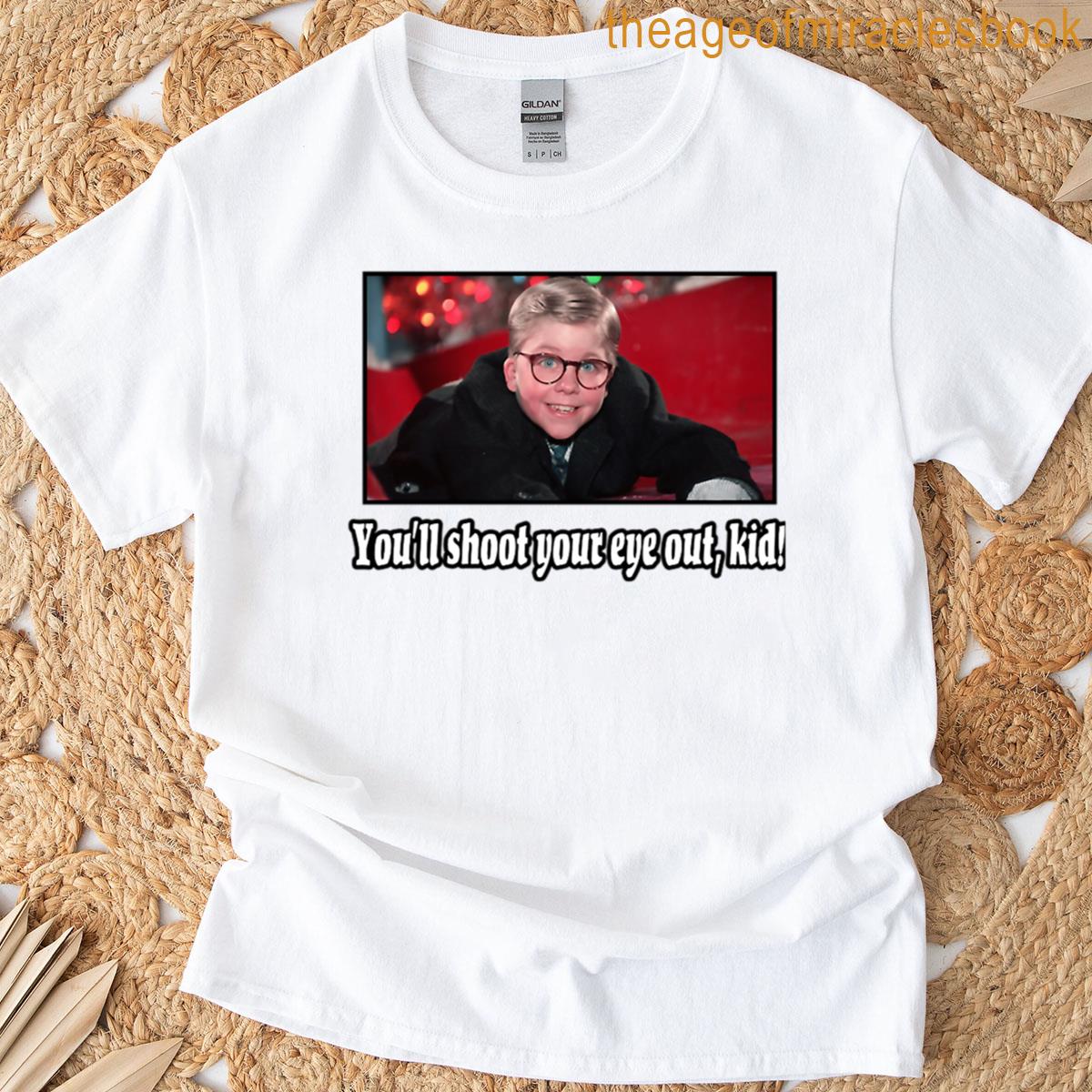 Youll Shoot Your Eye Out Kid – A Christmas Story T-shirt