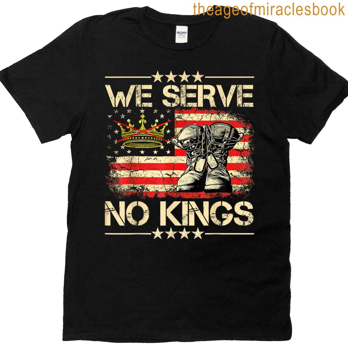 We Serve No Kings Veterans Military Pride For Men And Women T-shirt