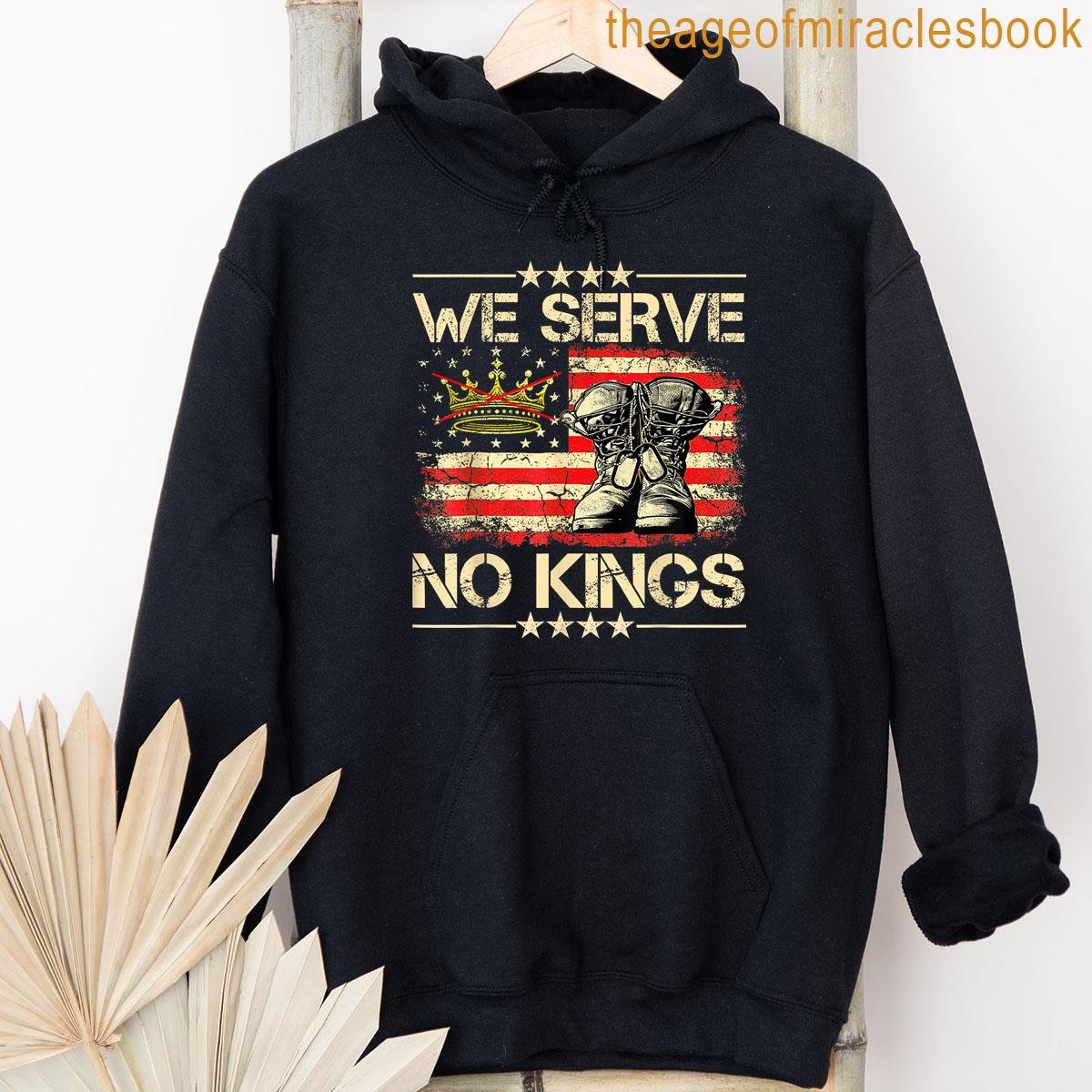 Alternative view of We Serve No Kings Veterans Military Pride For Men And Women T-shirt