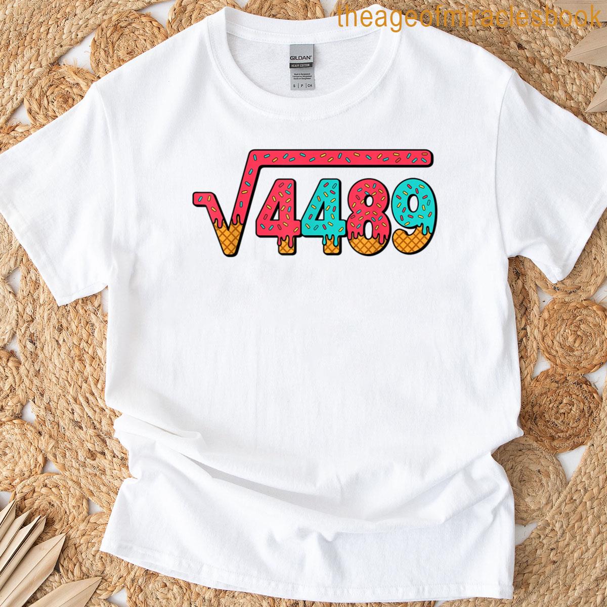 Funny 67 Meme Ice Cream Drip Square Root 4489 Math Teacher T-shirt