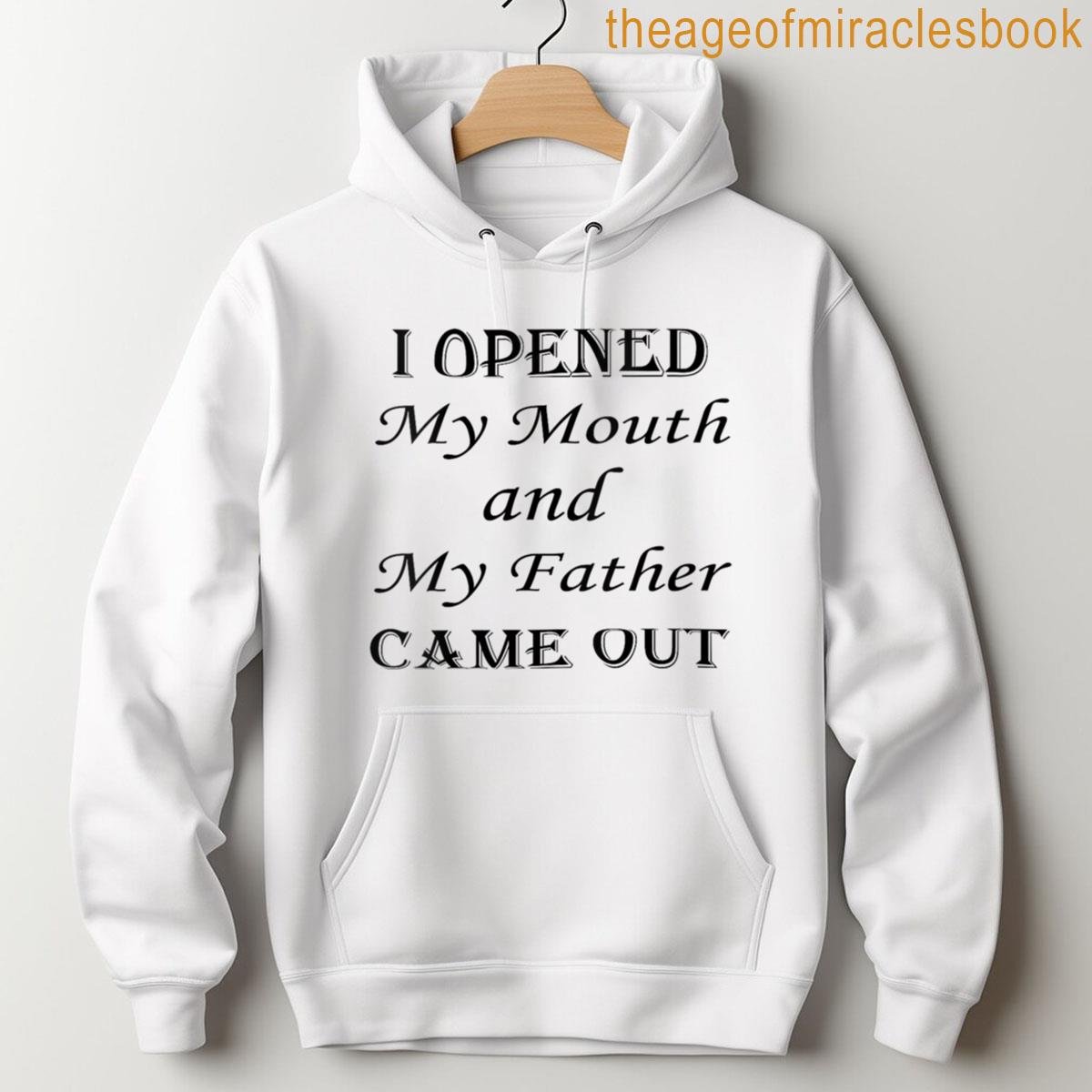 Alternative view of Womens I Opened My Mouth And My Father Came Out Funny Design T-shirt