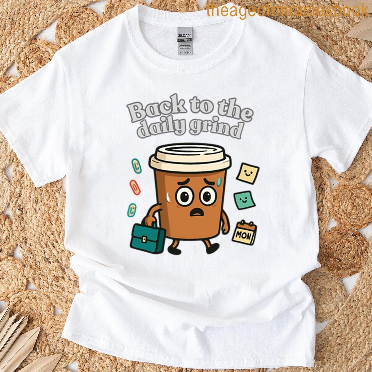 Back To The Daily Grind – Relatable Coffee Struggle T-shirt