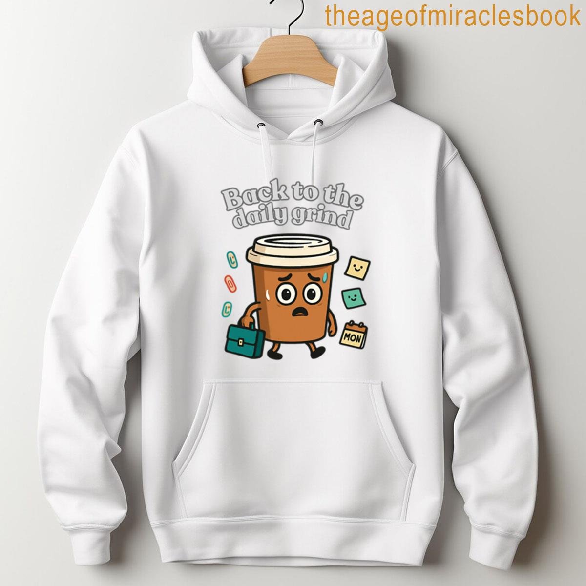 Alternative view of Back To The Daily Grind - Relatable Coffee Struggle T-shirt