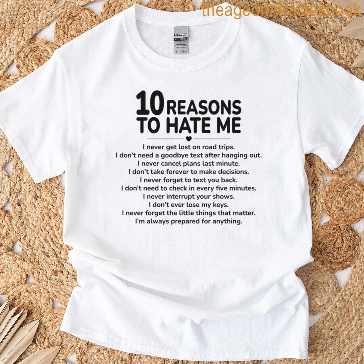 10 Reasons To Hate Me Bold Attitude Quote Design Funny Confidence Statement Art T-shirt