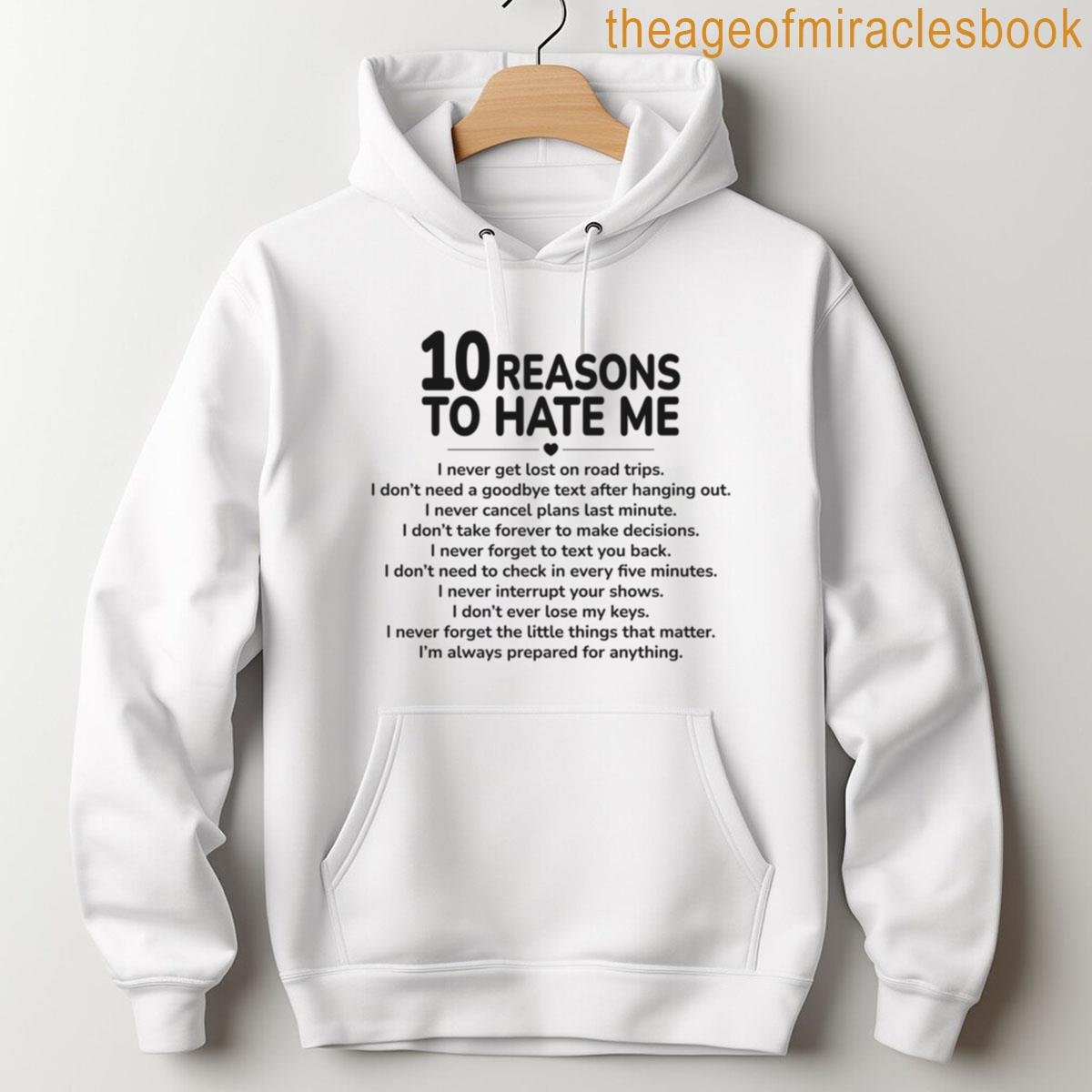 Alternative view of 10 Reasons To Hate Me Bold Attitude Quote Design Funny Confidence Statement Art T-shirt