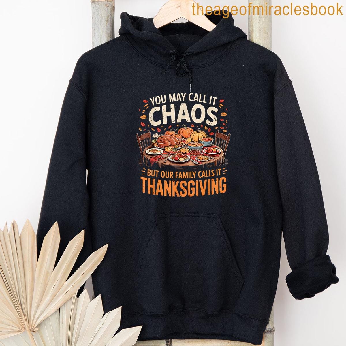 Alternative view of You May Call It Chaos But Our Family Calls It Thanksgiving T-shirt
