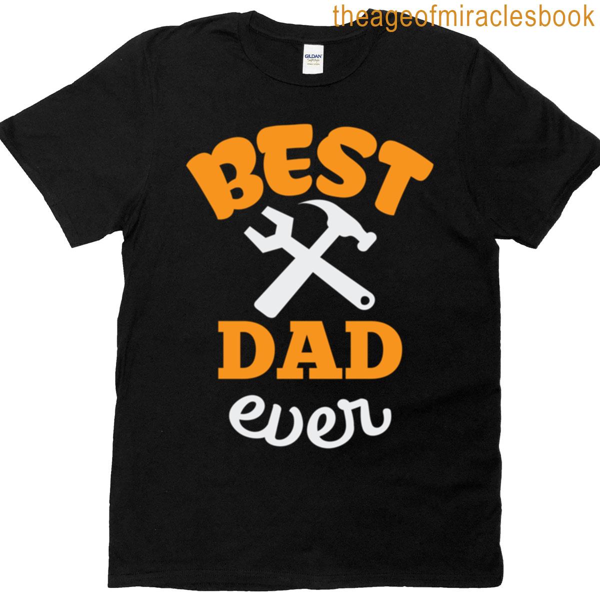 Best Dad Ever Fathers Day Gift T-shirt