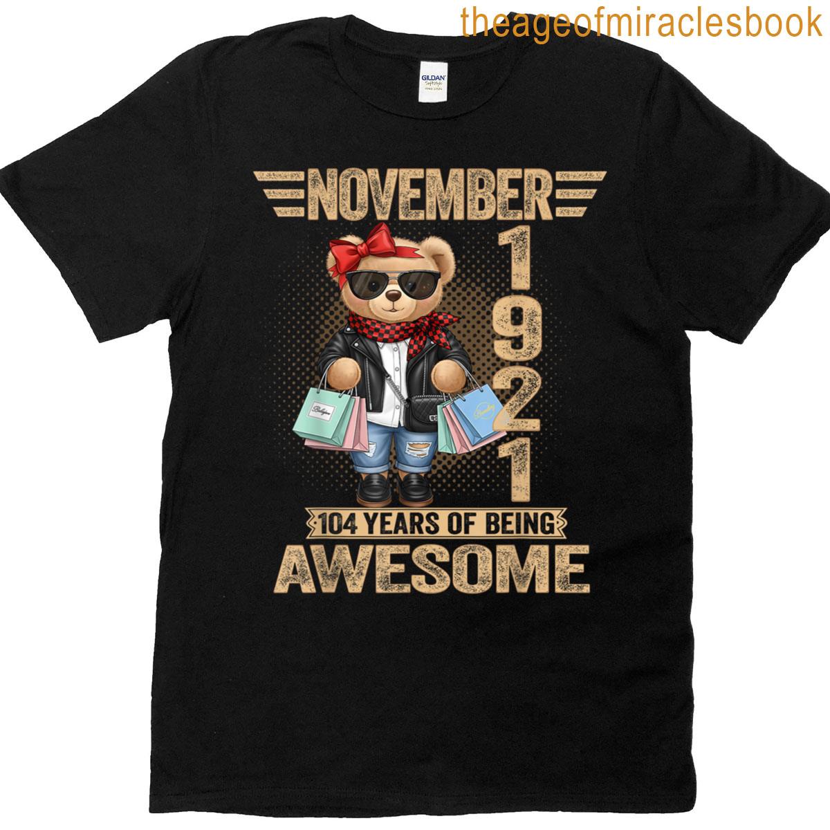 104 Year Old November 1921 Teddy Bear 104th Birthday Women T-shirt