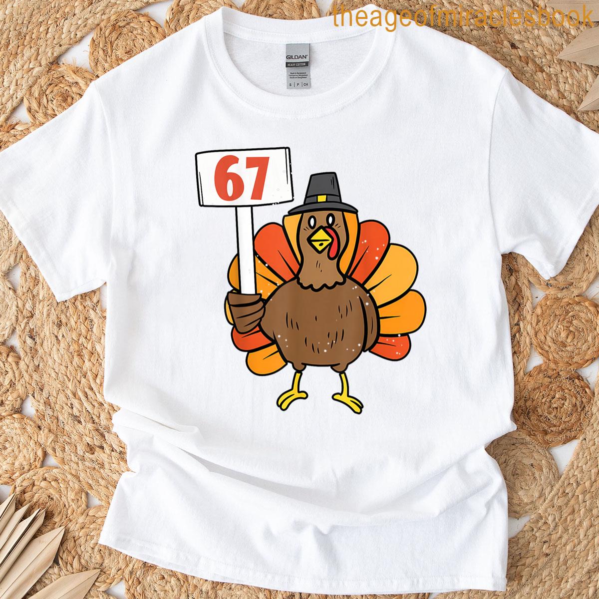 67 Meme Humor 6-7 Funny Six Seven Thanksgiving Turkey Day T-shirt