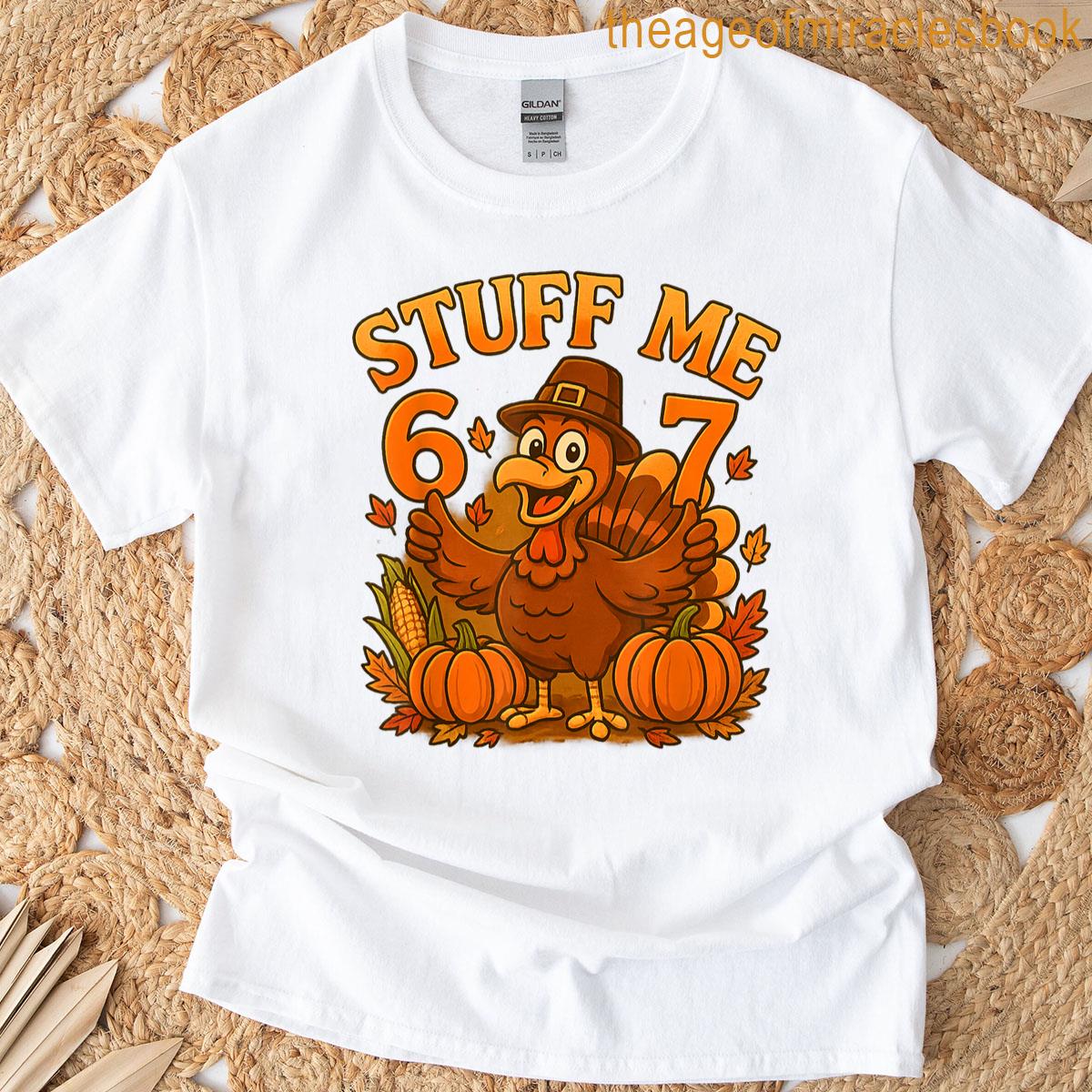 67 Stuff Me Thanksgivingturkey T-shirt