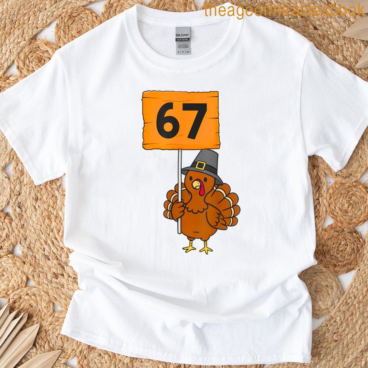 67 Meme Humor 6-7 Funny Six Seven Turkey Thanksgiving T-shirt