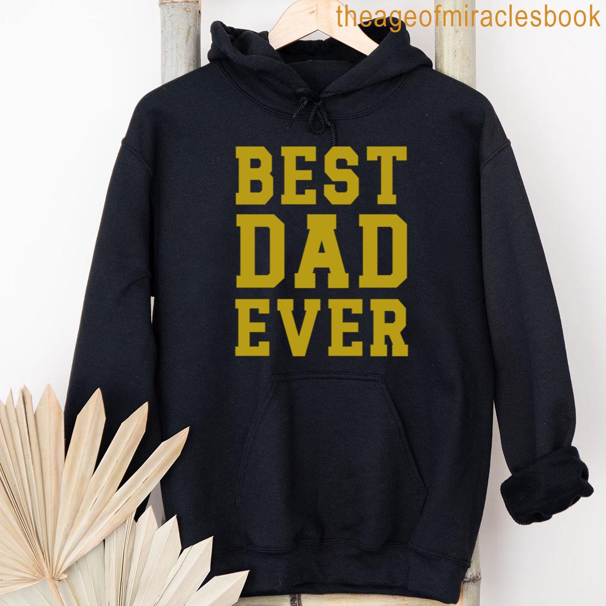 Alternative view of Best Dad Ever Funny Dad's Quote Father's Day Cool Daddy Gift T-shirt