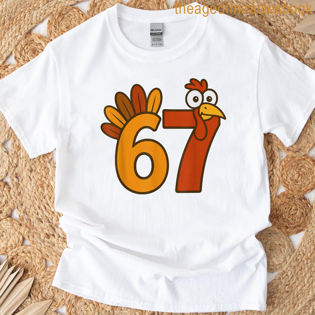 67 Meme Thanksgiving Turkey Day Funny Holiday Six Seven T-shirt