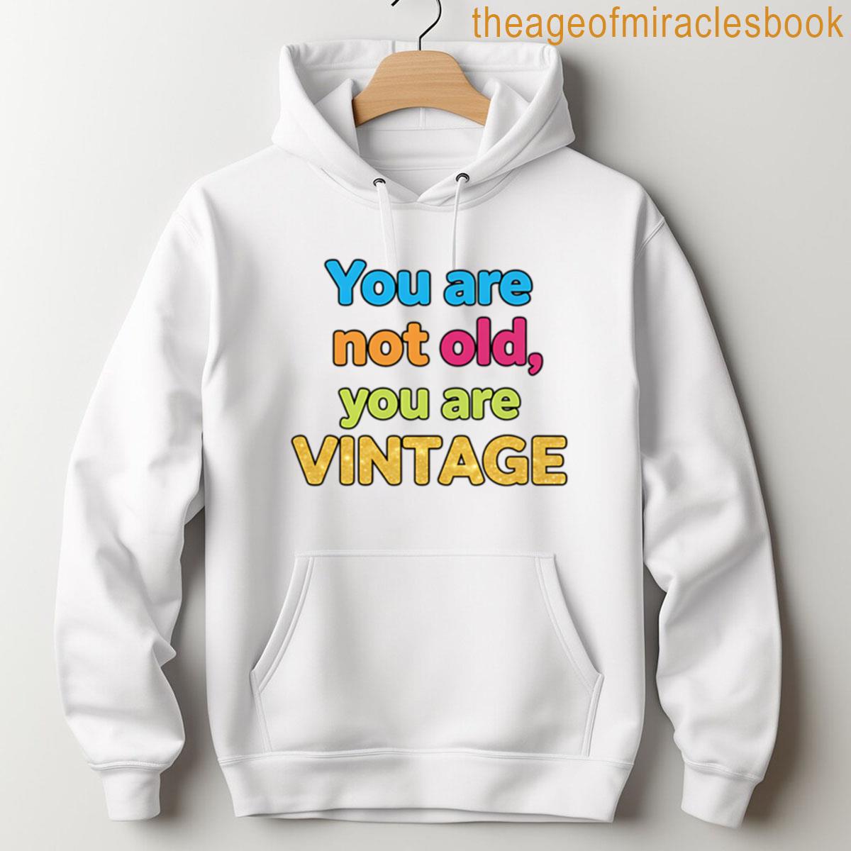 Alternative view of Your Are Not Old You Are Vintage Funny Birthday Gift Sarcastic Humor Retro Celebration T-shirt