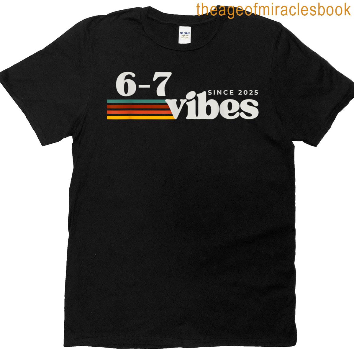 6 7 Vibes 2025 67 Meme Trendy Retro Funny Saying T-shirt