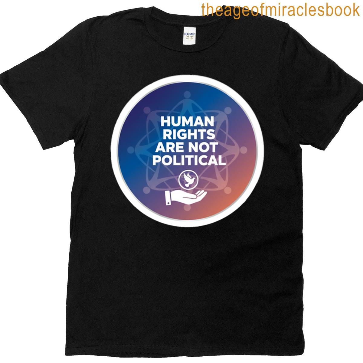 Human Rights Are Not Political Unity Symbol T-shirt