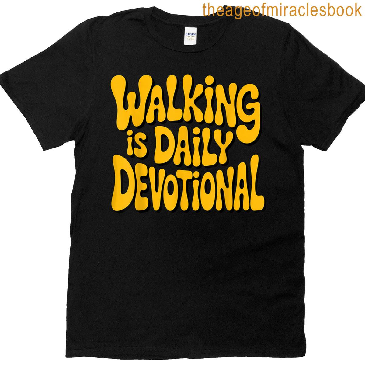 Walking Is Daily Devotional Workout Running Hiking Walking T-shirt