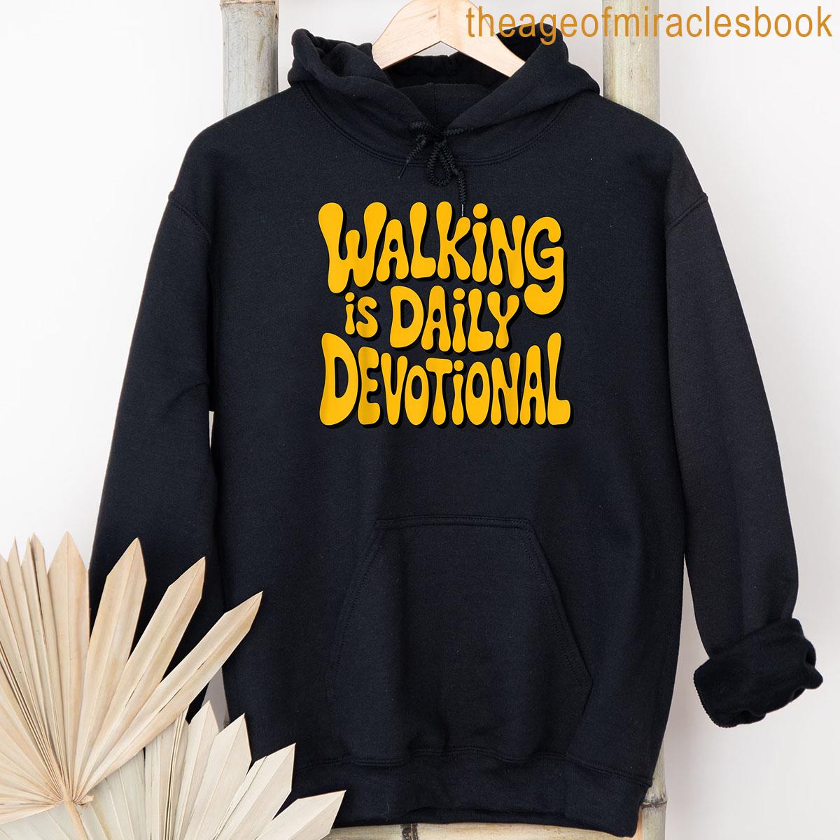 Alternative view of Walking Is Daily Devotional Workout Running Hiking Walking T-shirt