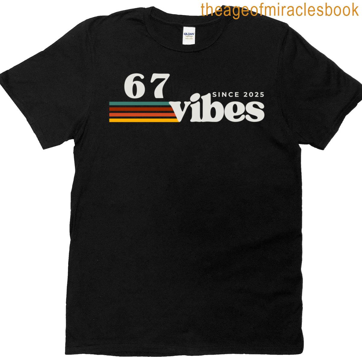 67 Vibes 2025 6 7 Meme Trendy Retro Funny Saying T-shirt