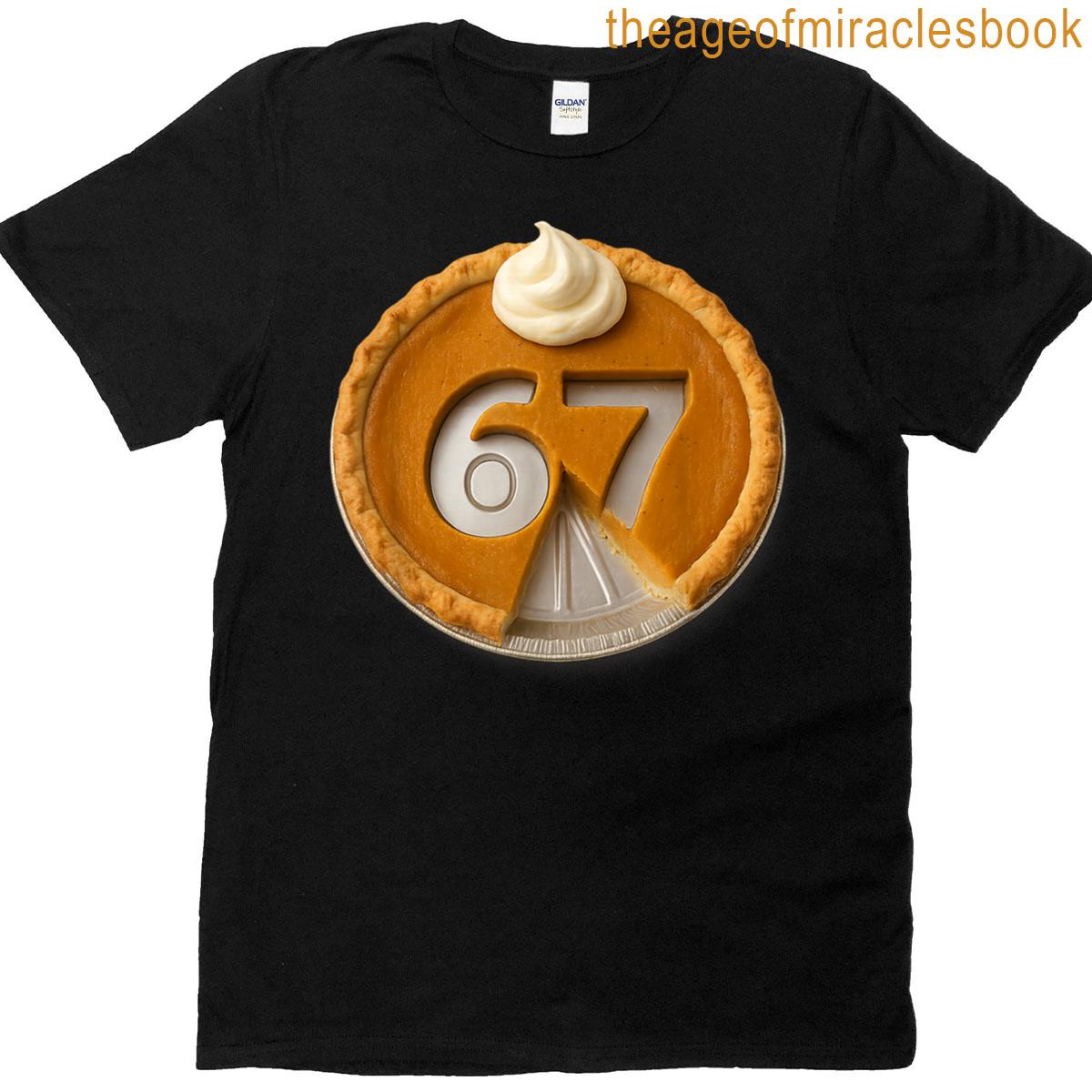 67 Pumpkin Pie Six Seven Thanksgiving Dinner Funny 6 7 Meme T-shirt