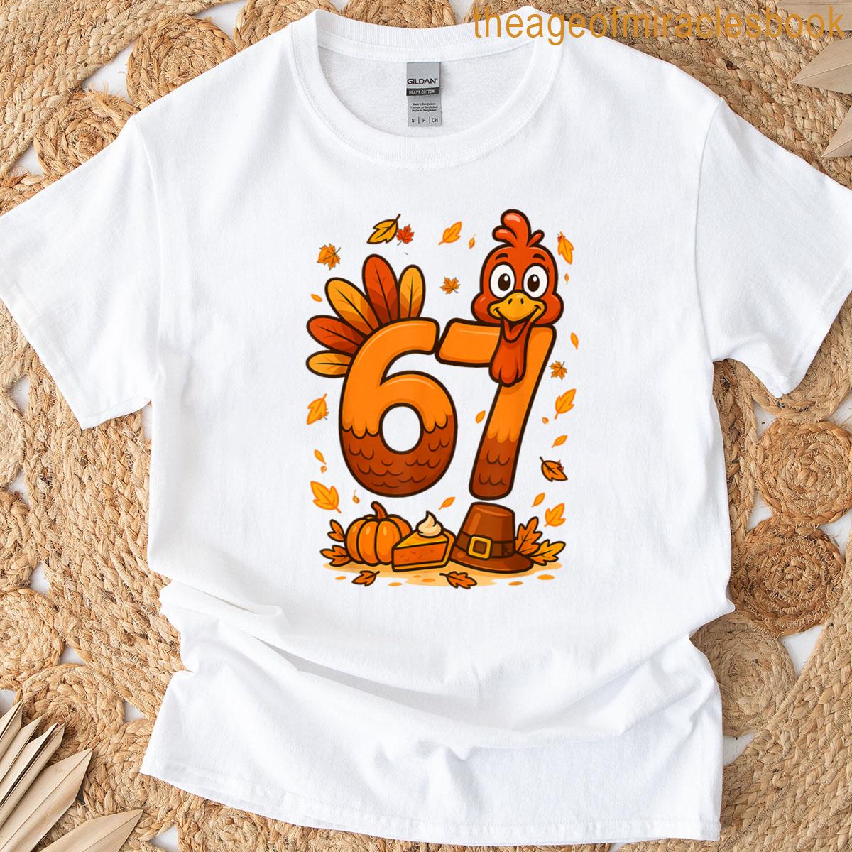 6 7 Thanksgiving Funny Turkey Thanksgiving 67 Men Women T-shirt