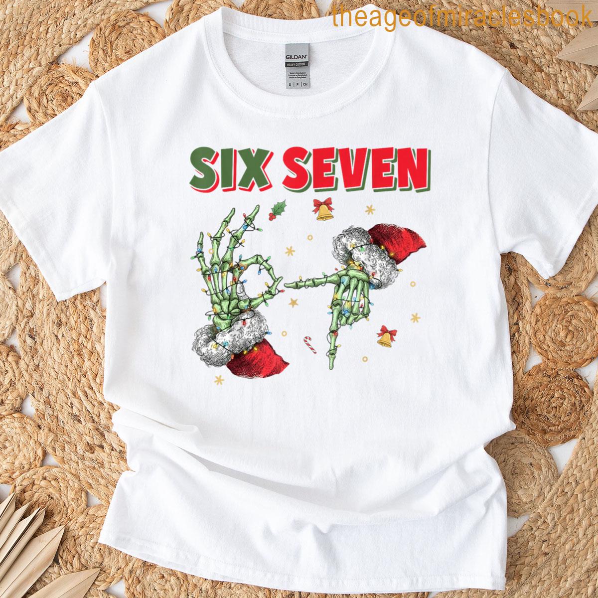 6 7 Funny Christmas Six Seven For Kids Women Men Girls T-shirt 6 7 Funny Christmas Six Seven For Kids Women Men Girls T-shirt
