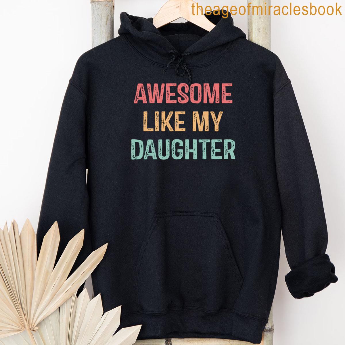 Alternative view of Awesome Like My Daughter Gifts Men Funny Fathers Day Dad T-shirt