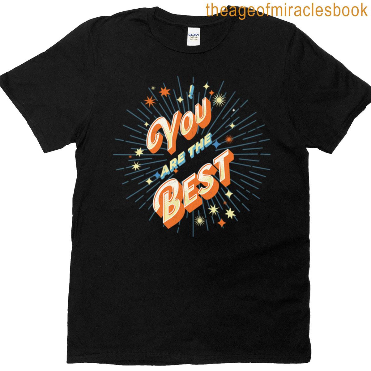You Are The Best Distressed Motivational Retro Art T-shirt