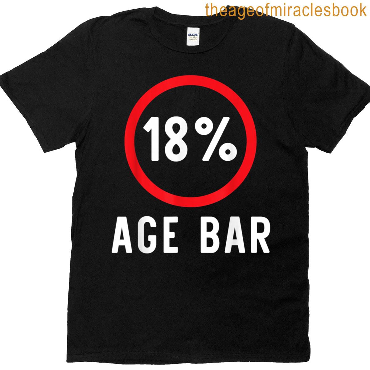 18 Age Bar Funny Humor Women Men Dad Mom Family T-shirt