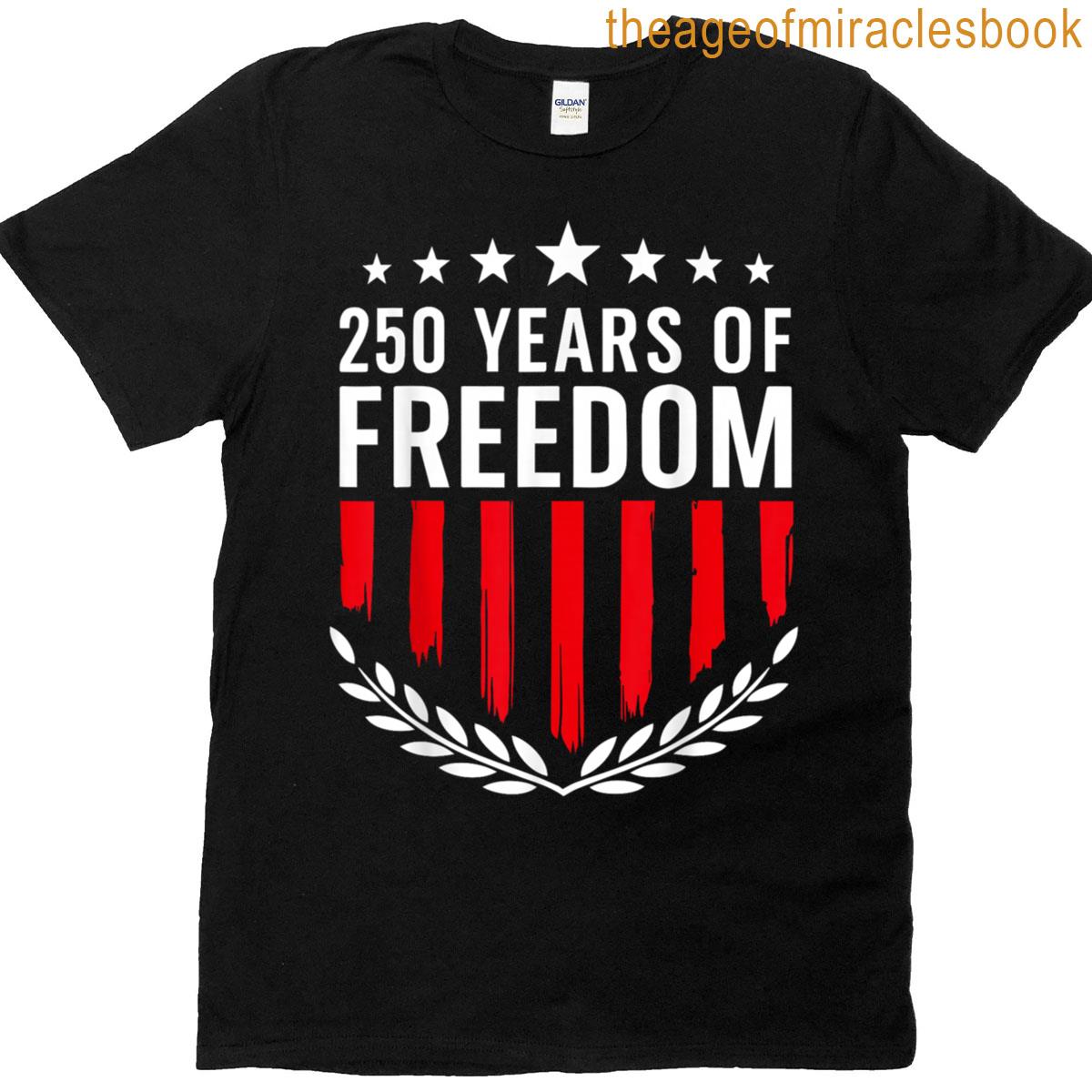 250th American Anniversary Independence 250 Years Of Freedom T-shirt