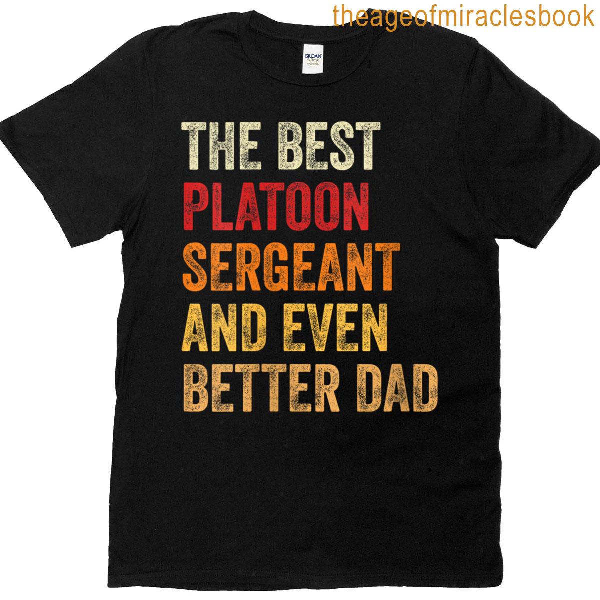 Womens Retro Platoon Sergeant And Even Better Dad Funny Father T-shirt