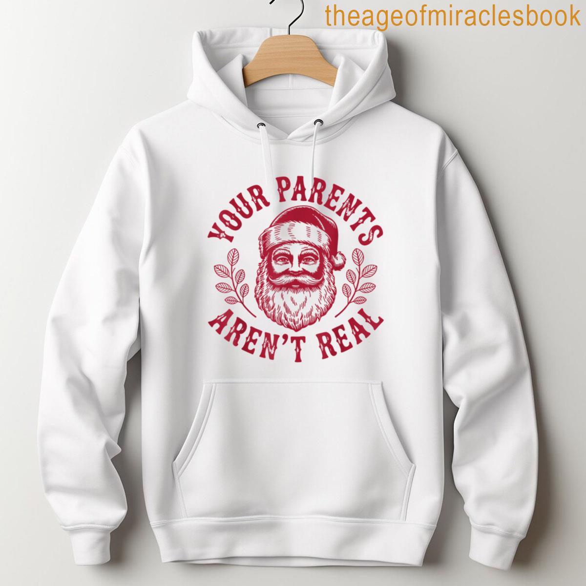Alternative view of Your Parents Aren't Real Funny Christmas Santa Holiday Humor T-shirt