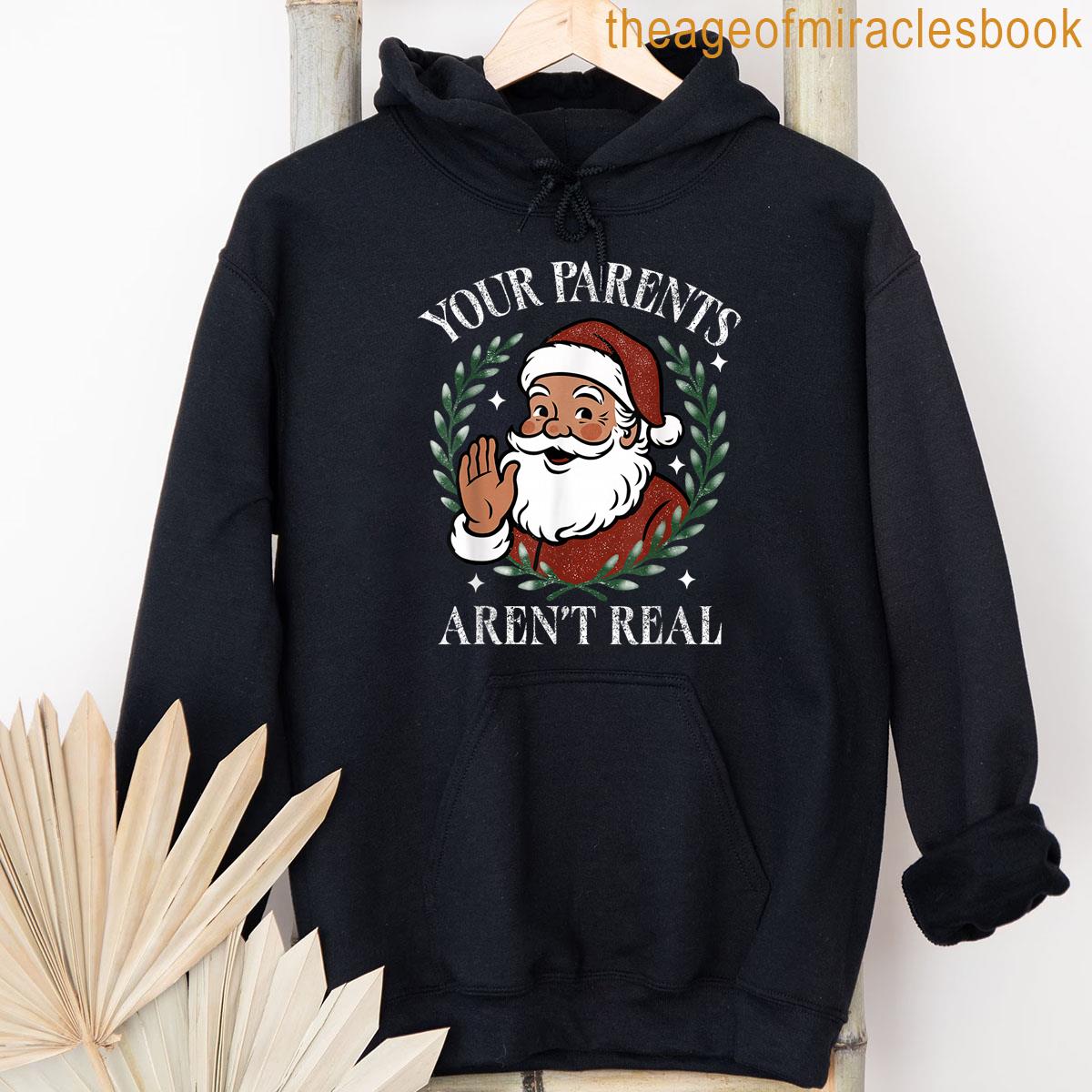 Alternative view of Your Parents Arent Real Funny Family Christmas Santa Saying T-shirt