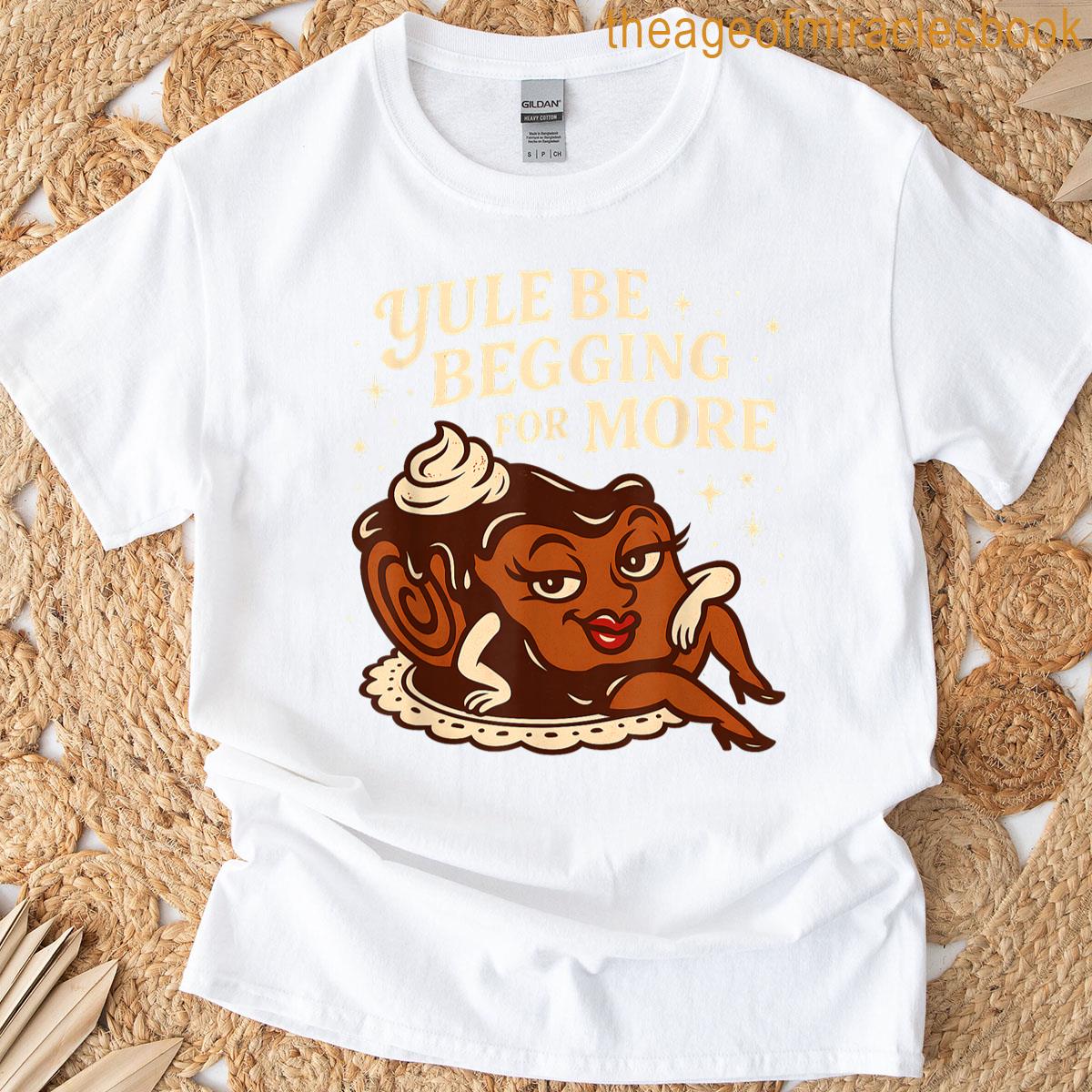 Yule Be Begging For More Retro Christmas Humor Art T-shirt