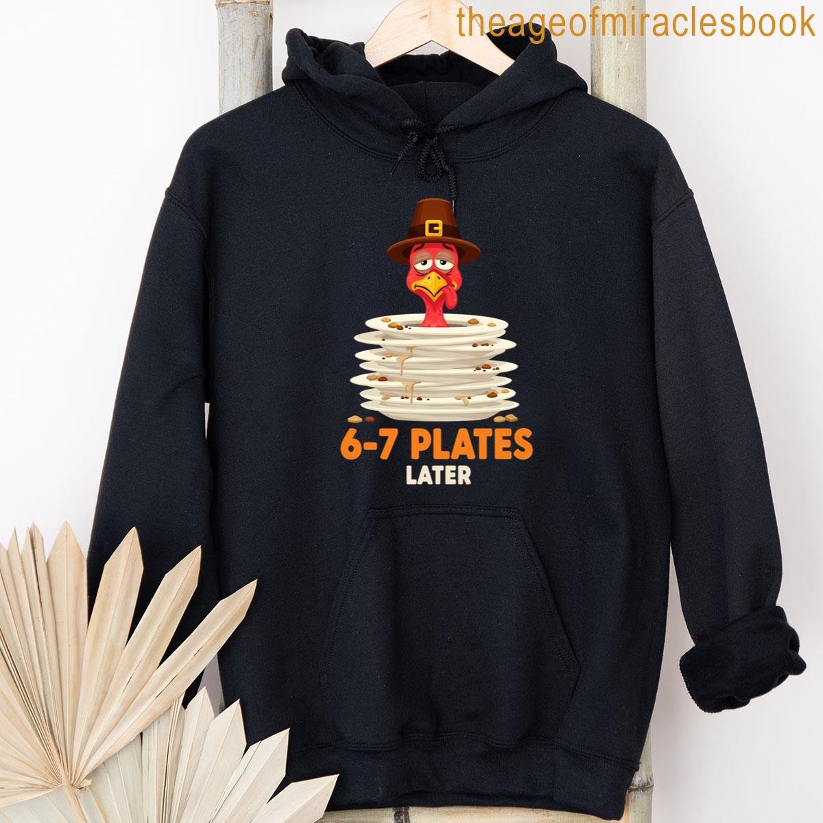 Alternative view of 6-7 Plates Later 67 Meme Thanksgiving Turkey Day Six Seven T-shirt