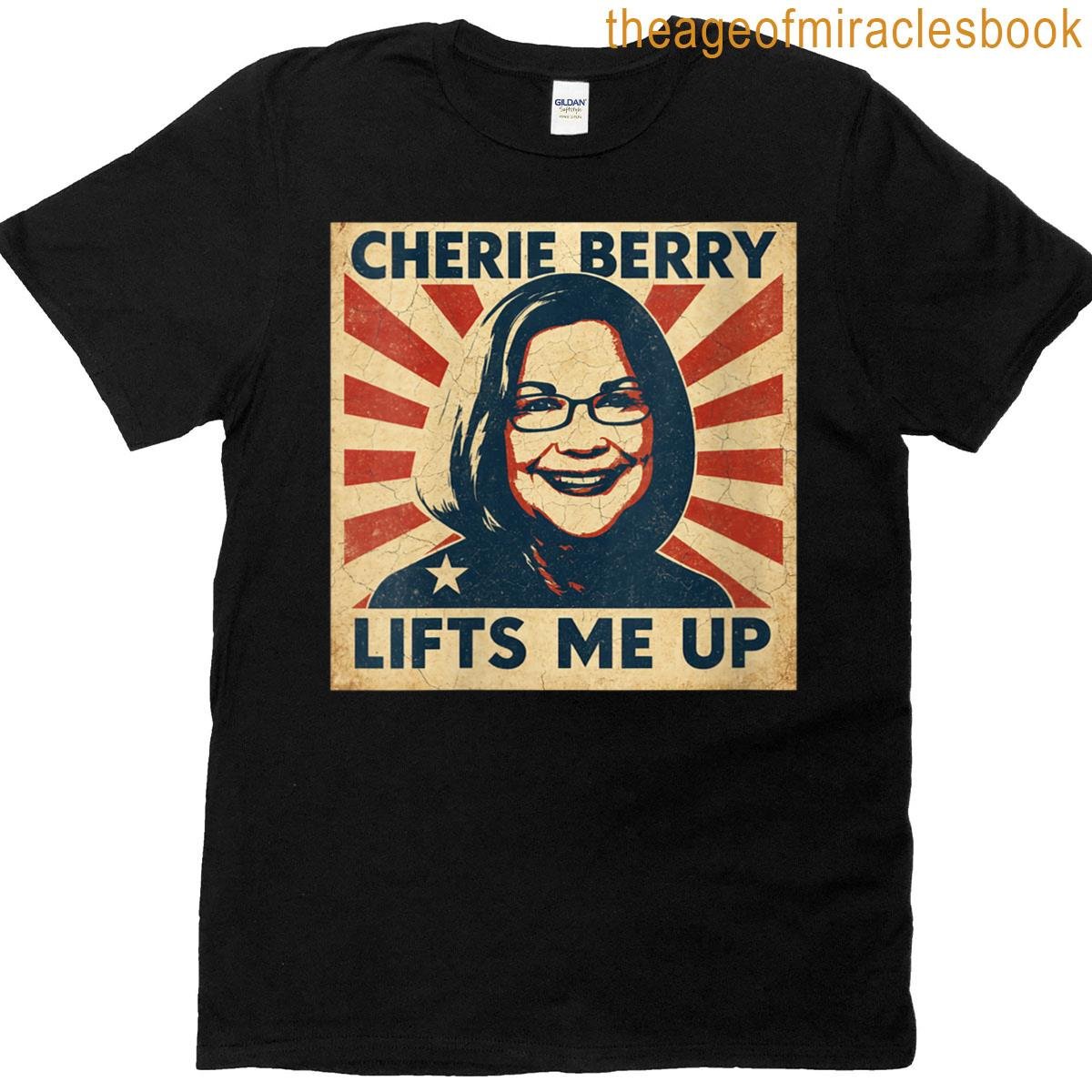 Womens Cherie Berry Lifts Me Up Propaganda Poster Nc Funny Tee T-shirt