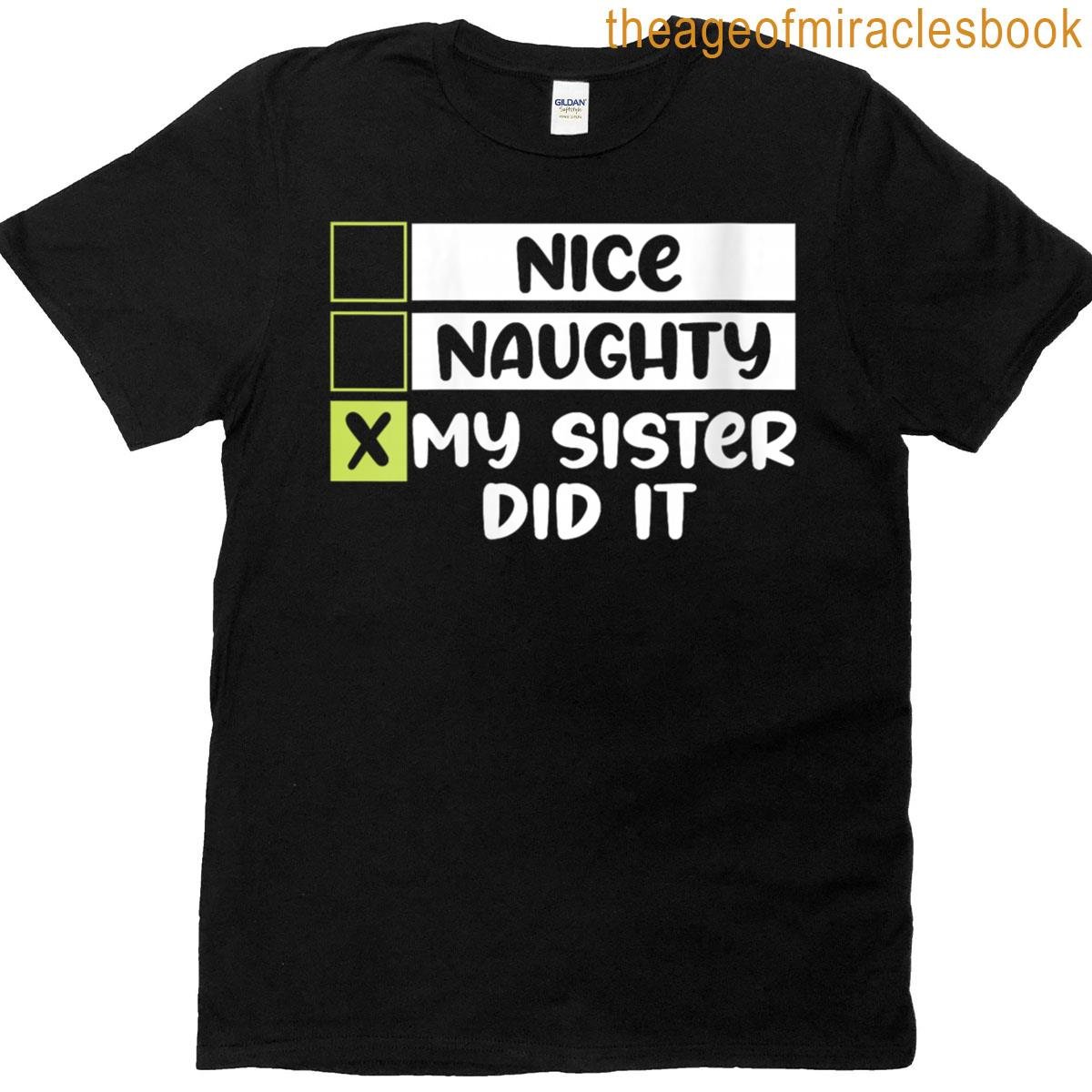 Womens Christmas Nice Naughty Sister Did It Funny Xmas Kids Mom Dad T-shirt