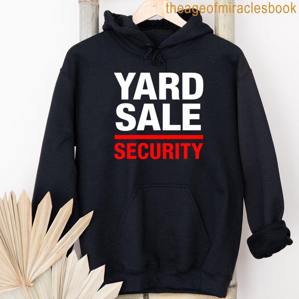 Alternative view of Yard Sale Security Saying Sarcastic Selling Women Men T-shirt