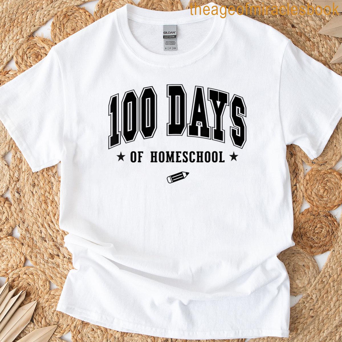 100 Days Of Homeschool T-shirt 100 Days Of Homeschool T-shirt