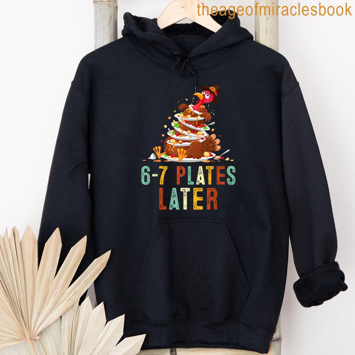 Alternative view of 6-7 Plates Later Thanksgiving Funny Turkey 67 Meme Six Seven T-shirt