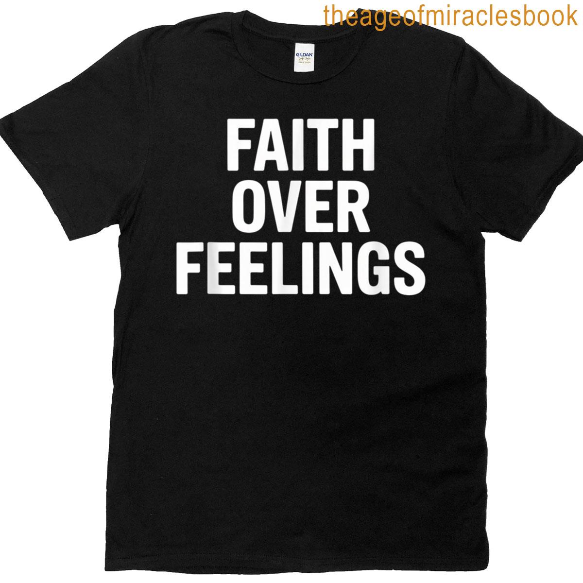 Believer Faith Over Feelings Christian Lifestyle T-shirt