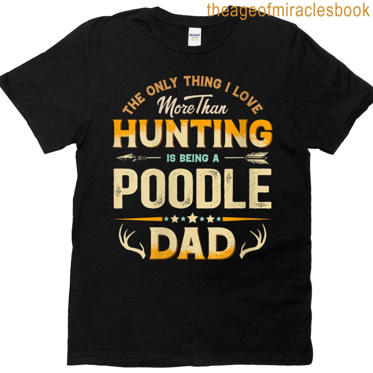 Womens Funny Hunting Father’s Day – Poodle Dad Dog Lover T-shirt