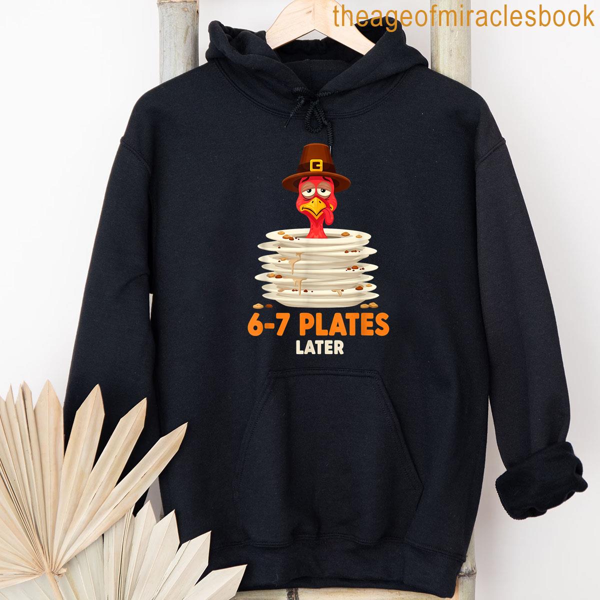 Alternative view of 6-7 Plates Later 67 Meme Thanksgiving Turkey Day Six Seven T-shirt