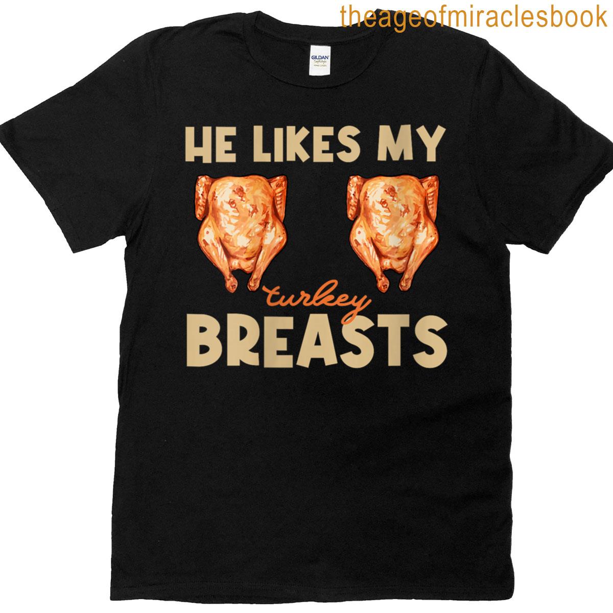 Womens Thanksgiving He Likes My Turkey Breasts Couple Matching T-shirt