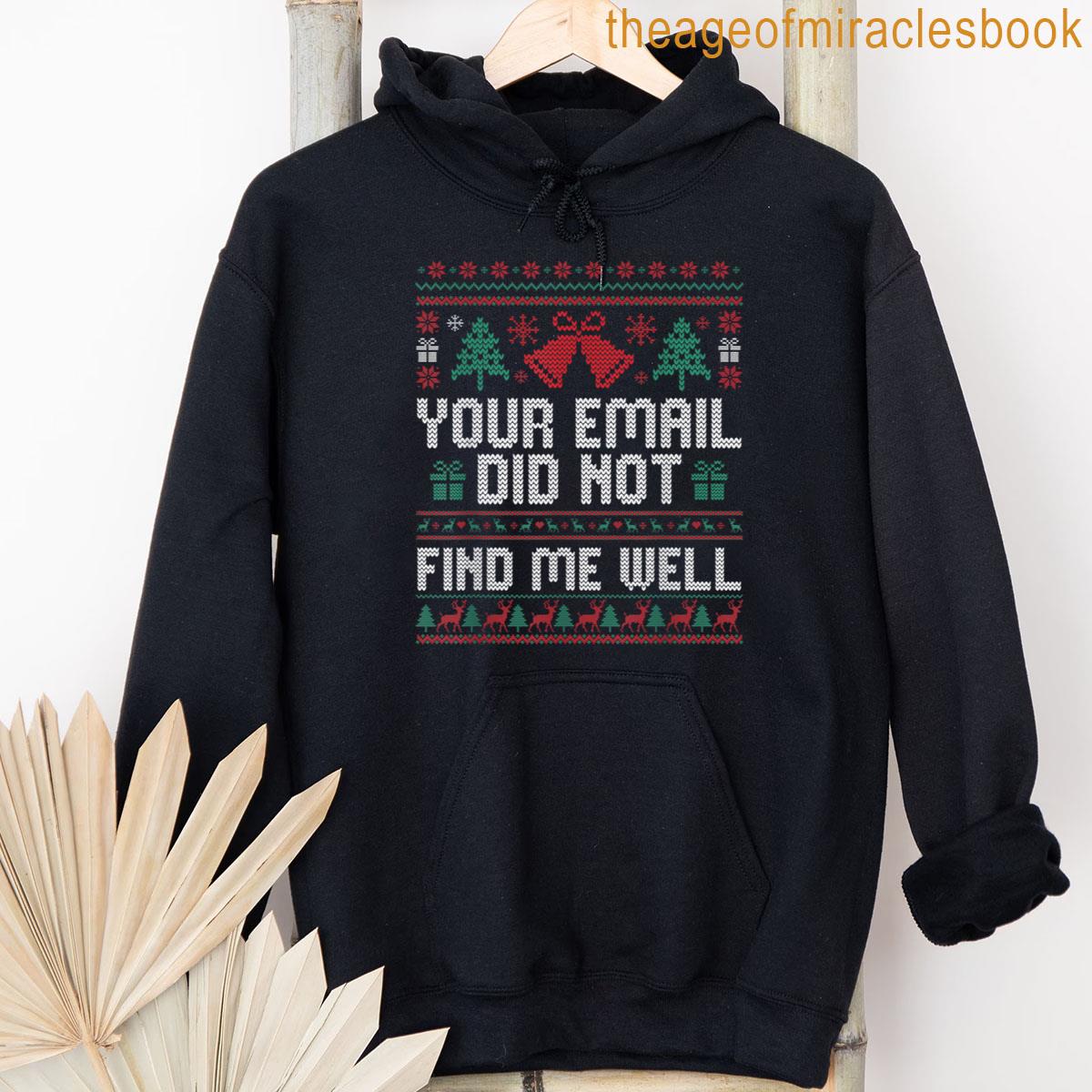 Alternative view of Your Email Did Not Find Me Well Ugly Christmas Office Party T-shirt